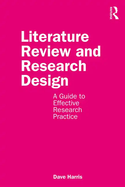 Literature Review and Research Design: A Guide to Effective Research Practice - Paperback