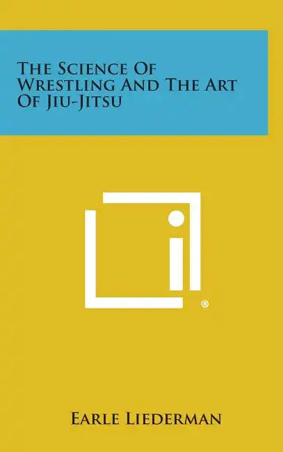The Science of Wrestling and the Art of Jiu-Jitsu - Hardcover