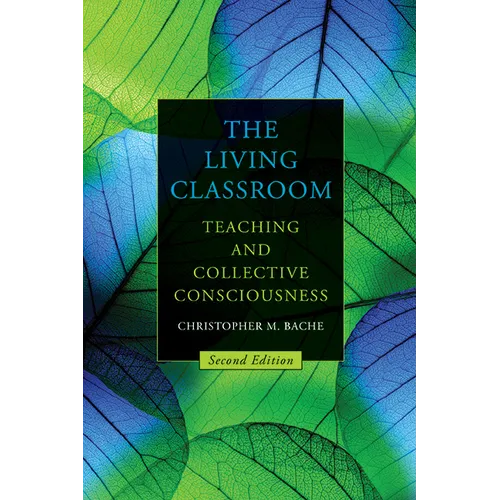The Living Classroom: Teaching and Collective Consciousness - Hardcover