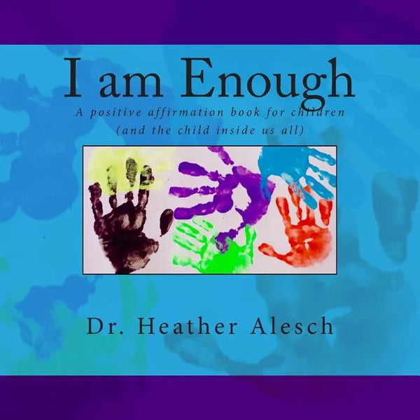 I am Enough: A positive affirmation book for children (and the child inside us all) - Paperback