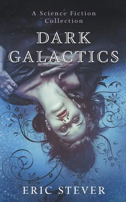 Dark Galactics: A Dark and Humorous Science Fiction Collection - Paperback