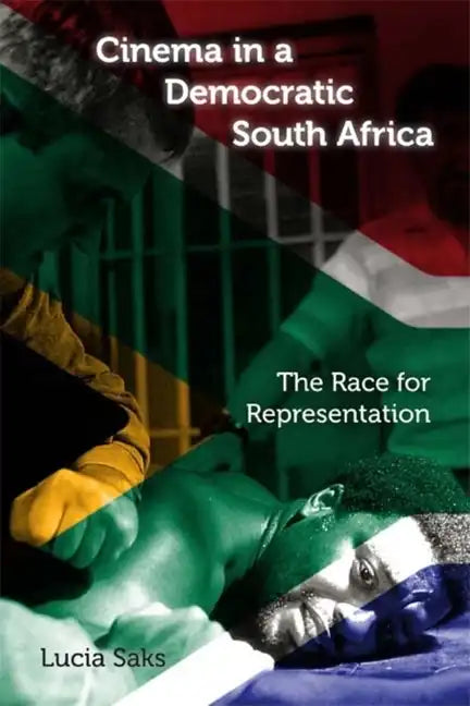 Cinema in a Democratic South Africa: The Race for Representation - Paperback