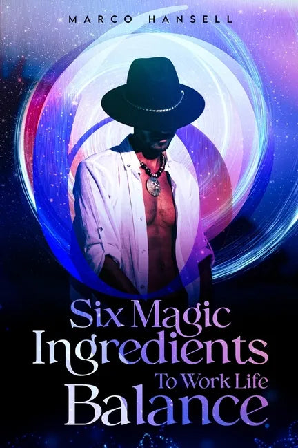 Six Magic Ingredients to Work Life Balance - Paperback