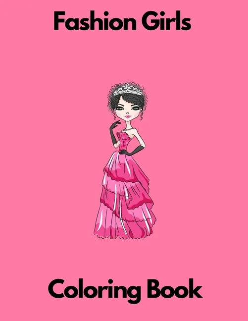 Fashion Girls coloring book: Fashion coloring book for girls for kids 7-8 8-12 activity book - Paperback