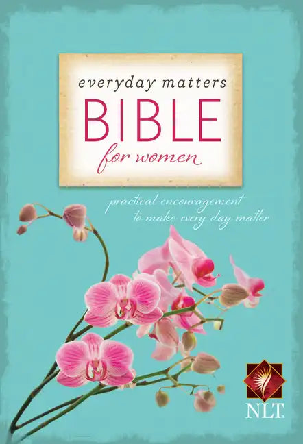 Everyday Matters Bible for Women-NLT: Practical Encouragement to Make Every Day Matter - Hardcover
