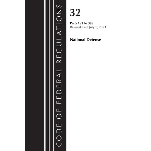 Code of Federal Regulations, Title 32 National Defense 191-399, Revised as of July 1, 2023 - Paperback