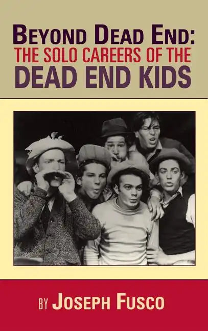 Beyond Dead End: The Solo Careers of The Dead End Kids (hardback) - Hardcover