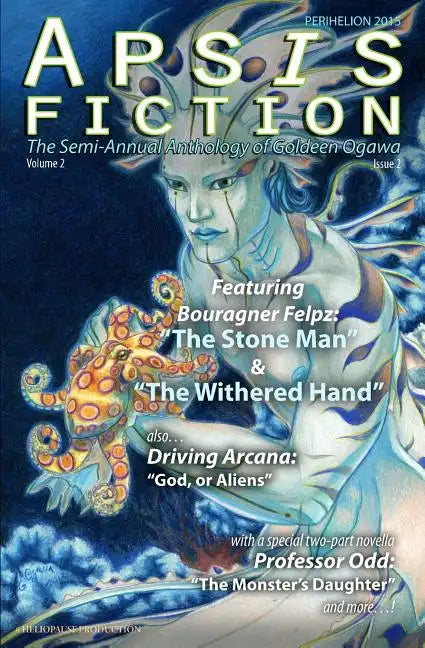 Apsis Fiction Volume 2, Issue 2: Perihelion 2015: The Semi-Annual Anthology of Goldeen Ogawa - Paperback