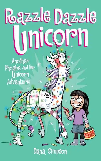 Razzle Dazzle Unicorn: Another Phoebe and Her Unicorn Adventure - Hardcover