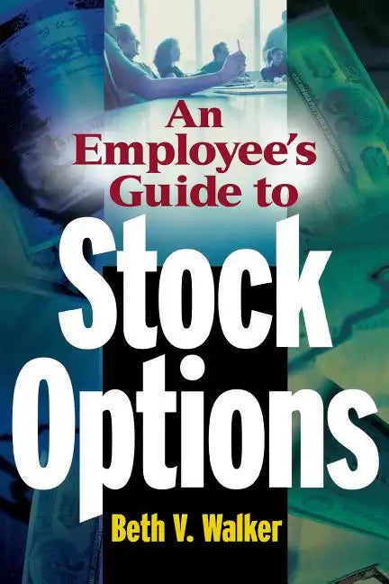 An Employee's Guide to Stock Options - Paperback