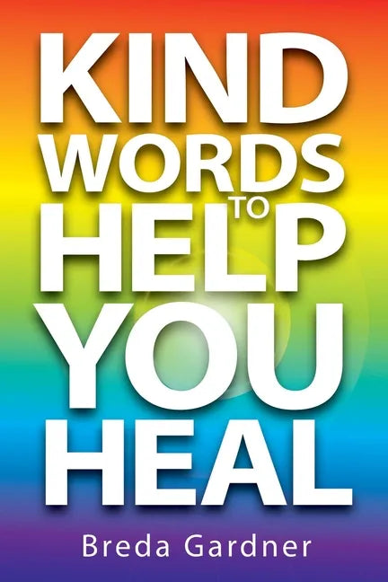 Kind Words To Help You Heal: Over 100 articles, questions & answers on natural health - Paperback