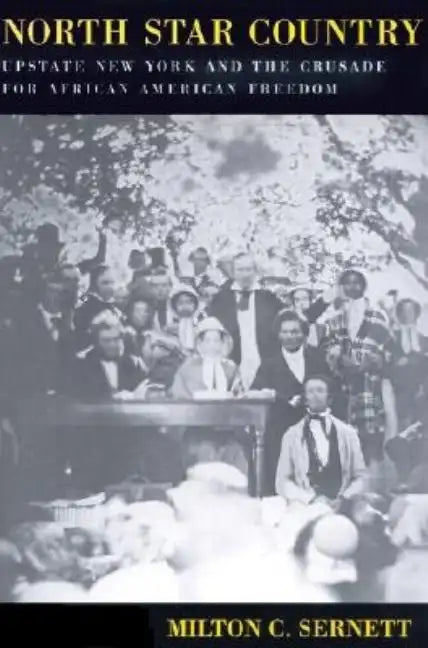 North Star Country: Upstate New York and the Crusade for African American Freedom - Paperback