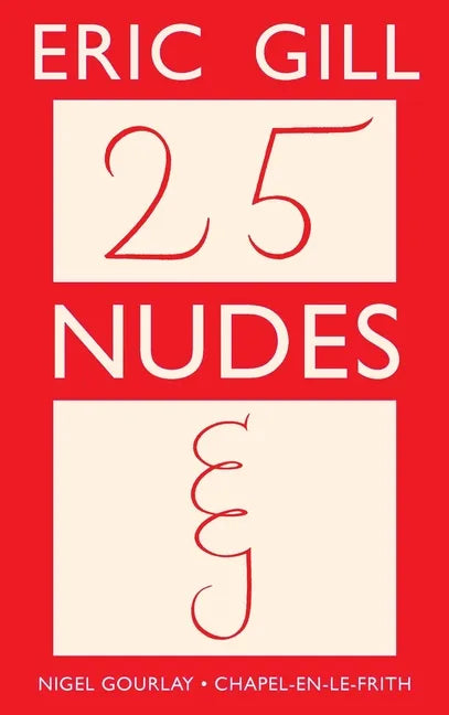 Twenty-Five Nudes: Engraved by Eric Gill, with an introduction - Hardcover