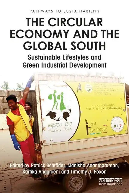 The Circular Economy and the Global South: Sustainable Lifestyles and Green Industrial Development - Paperback