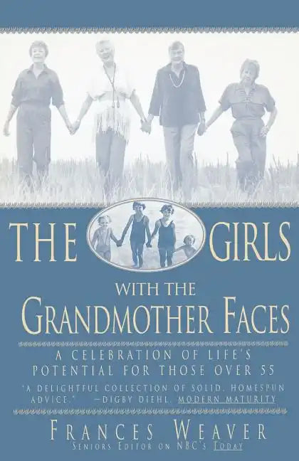 Girls with Grandmother Faces: A Celebration of Life's Potential for Those Over 55 - Paperback