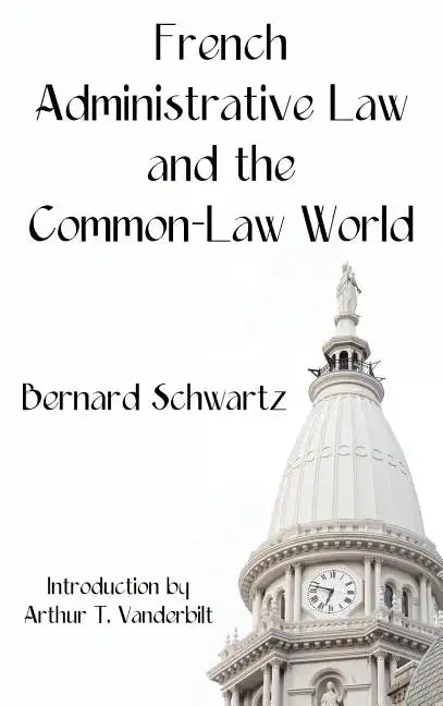 French Administrative Law and the Common-Law World - Hardcover