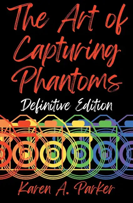 The Art of Capturing Phantoms: Definitive Edition - Paperback
