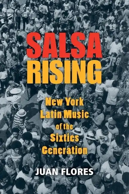 Salsa Rising: New York Latin Music of the Sixties Generation - Paperback