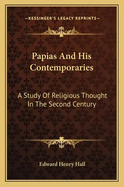 Papias and His Contemporaries: A Study of Religious Thought in the Second Century - Paperback