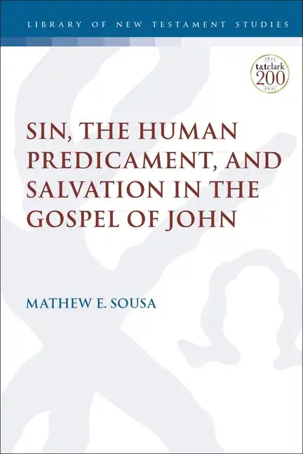 Sin, the Human Predicament, and Salvation in the Gospel of John - Paperback