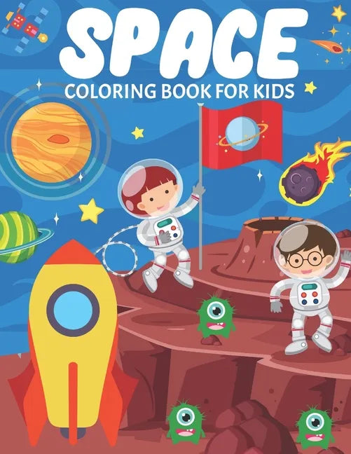 Space Coloring Book For Kids: Fun And Educational Outer Space Coloring Book for Boys and Girls Filled With Beautiful Designs of Planets, Astronauts, - Paperback