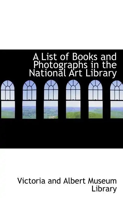 A List of Books and Photographs in the National Art Library - Paperback
