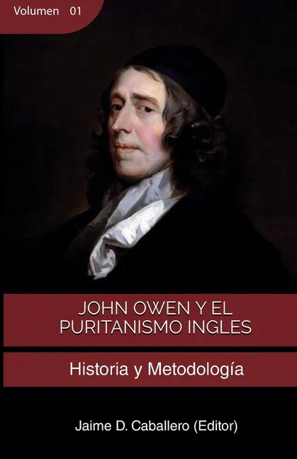 John Owen y el Puritanismo Ingles - Vol 1: Historia y metodología - Paperback