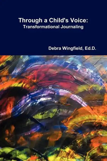 Through a Child's Voice: Transformational Journaling(TM) - Paperback