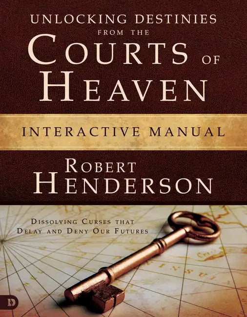 Unlocking Destinies from the Courts of Heaven Interactive Manual: Dissolving Curses That Delay and Deny Our Futures - Paperback