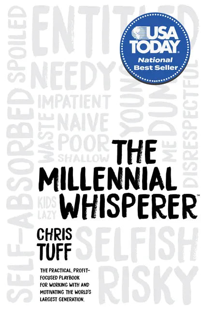 The Millennial Whisperer: The Practical, Profit-Focused Playbook for Working with and Motivating the World's Largest Generation - Hardcover