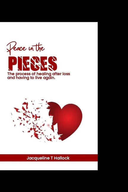 Peace in the pieces: The process of healing after loss and having to live again - Paperback