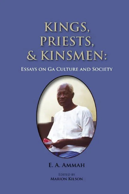 Kings, Priests, and Kinsmen: Essays on Ga Culture and Society - Paperback