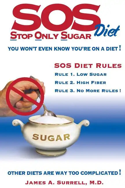 SOS (Stop Only Sugar) Diet: You Won't Even Know You're On A Diet! - Paperback