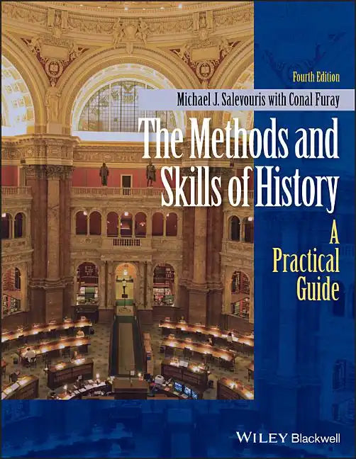The Methods and Skills of History: A Practical Guide - Paperback