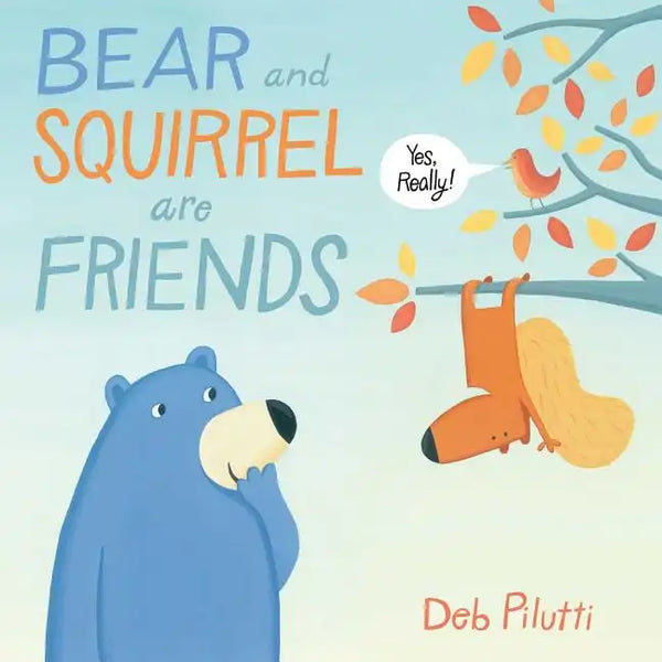 Bear and Squirrel Are Friends . . . Yes, Really! - Hardcover
