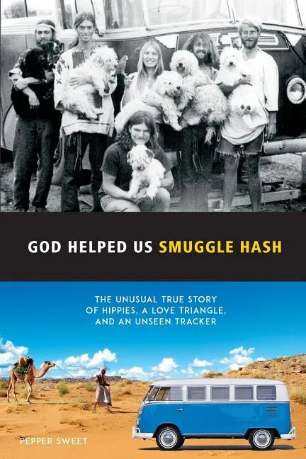 God Helped Us Smuggle Hash: An unusual true story of hippies in the 1960s and the unorthodox love story that complicated it - Paperback