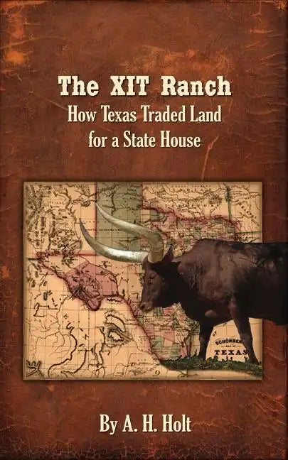 The XIT Ranch: How Texas Traded Land For a State House - Paperback