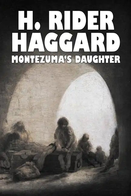 Montezuma's Daughter by H. Rider Haggard, Fiction, Historical, Literary, Fantasy - Paperback