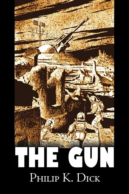 The Gun by Philip K. Dick, Science Fiction, Adventure, Fantasy - Paperback