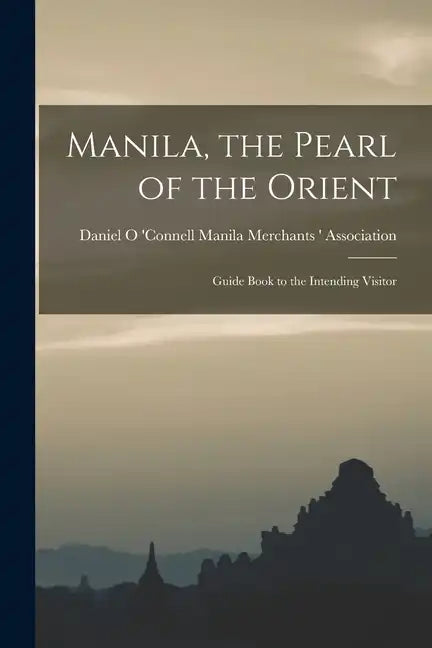 Manila, the Pearl of the Orient: Guide Book to the Intending Visitor - Paperback