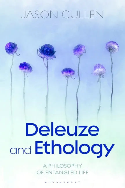Deleuze and Ethology: A Philosophy of Entangled Life - Paperback