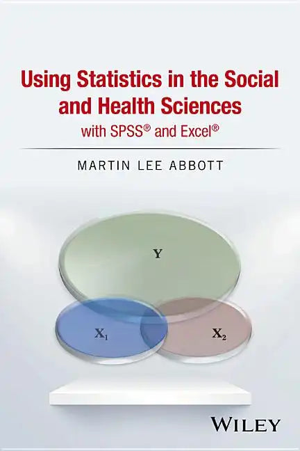 Using Statistics in the Social and Health Sciences with SPSS and Excel - Hardcover