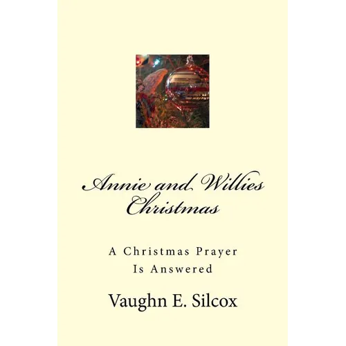 Annie and Willies Christmas: A Christmas Prayer Answered - Paperback