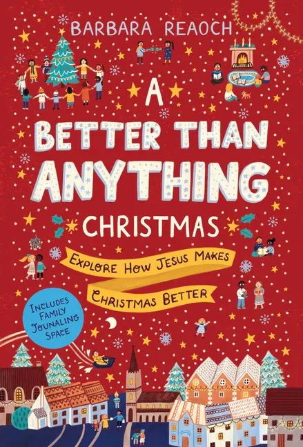 A Better Than Anything Christmas: Explore How Jesus Makes Christmas Better - Paperback