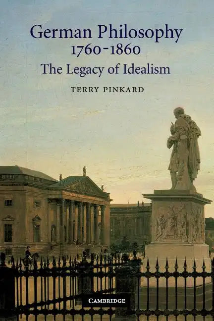 German Philosophy 1760-1860 - Paperback