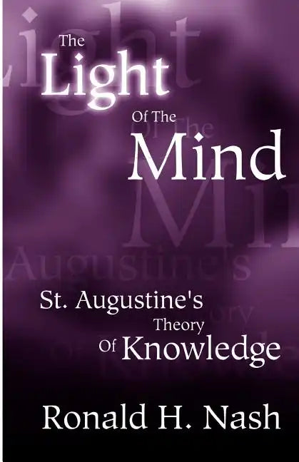 The Light of the Mind: St. Augustine's Theory of Knowledge - Paperback