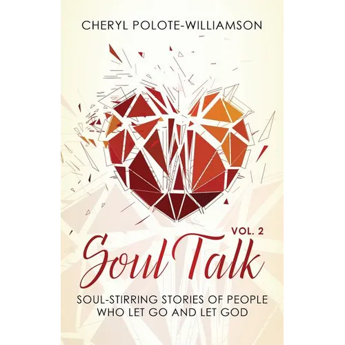 Soul Talk, Volume 2: Soul-Stirring Stories of People Who Let Go and Let God - Paperback