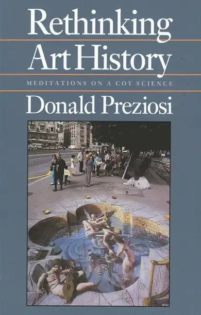 Rethinking Art History: Meditations on a Coy Science - Paperback