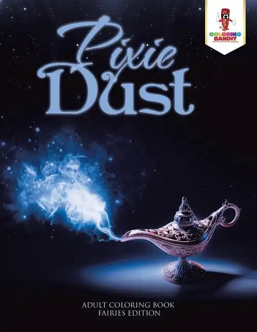 Pixie Dust: Adult Coloring Book Fairies Edition - Paperback