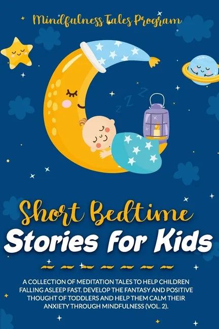 Short Bedtime Stories for Kids: A Collection of Meditation Tales to Help Children Falling Asleep Fast. Develop the Fantasy and Positive Thought of Tod - Paperback